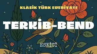 Terkib-bend {Terkib-i Bend}, Klasik T&uuml;rk Edebiyatı #25