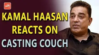 Kamal Haasan Reacts On Casting Couch&hellip;. | Tollywood News | Saroj Khan | Film Industry | YOYO Times