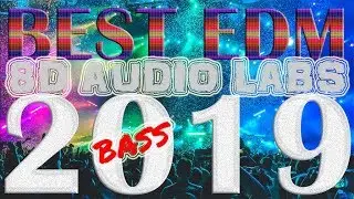 🎧 #8 BEST EDM BASSBOOSTED MIX 2019 (8D AUDIO LABS)