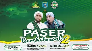 PASER BESHOLAWAT 2 || Bersama Habib Syech Bin Abdul Qodir Assegaf || Guru Mahmud Syarkani Al Banjari