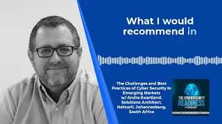 Episode 46 -- The Challenges and Best Practices of Cyber Security in Emerging Markets
