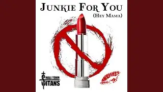 Junkie For You (Hey Mama)