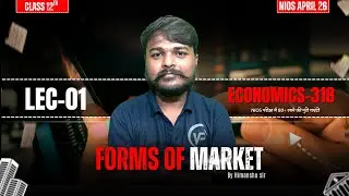 Forms of Market Class 12 Economics (318) | NIOS | Lec-01 | by Himanshu Sir
