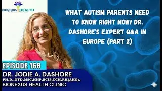 Episode 168: What autism parents need to know right now! Dr. Dashore's Expert Q&A in Europe (Part 2)