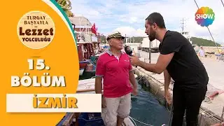 Turgay Başyayla ile Lezzet Yolculuğu 15. Bölüm | İzmir