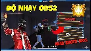 Free Fire | Si&ecirc;u Độ Nhạy Ob52 K&eacute;o T&acirc;m Headshot 100% Cho Samsung, Oppo, Vivo, Realme, Xiaomi, IPhone.