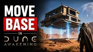 How to Move Base in Dune Awakening | Dune Awakening Move Base | Dune Awakening Base Building Guide