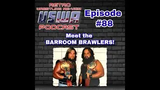 Retro Wrestling Re-View USWA Podcast Ep. 88: (USWA 7/6/91) Meet the BARROOM BRAWLERS!