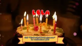 Happy Birthday LELA   Happy Birthday Song   Birthday Wishes   Birthday Party