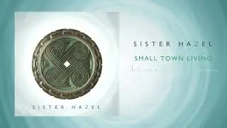 Sister Hazel - Small Town Living (Official Audio)