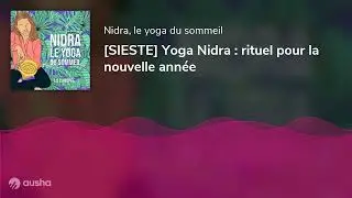 [SIESTE] Yoga Nidra : rituel pour la nouvelle ann&eacute;e