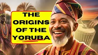 The Story of the Yoruba Tribe