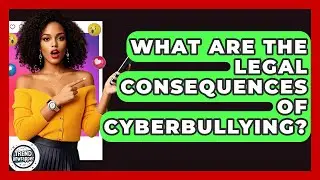 What Are The Legal Consequences Of Cyberbullying? - Trend Unwrapper