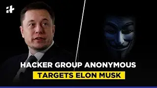 &lsquo;Expect Us&rsquo;: Hacker Group Anonymous Targets Tesla CEO Elon Musk