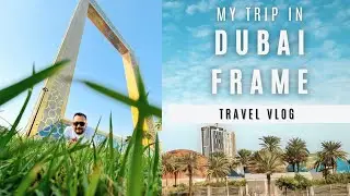 It's time to visit Dubai Frame | Awesome Place | UAE Series | EP 6 