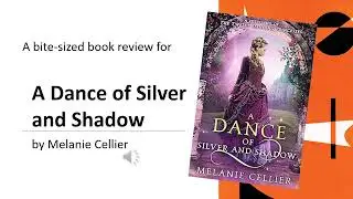 A Dance of Silver and Shadow by Melanie Cellier [Bite-Sized Book Reviews]