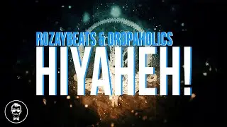 RozayBeats & Dropaholics - HIYAHEH!