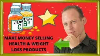 How to make money selling health and weight loss products like vitamins or supplements