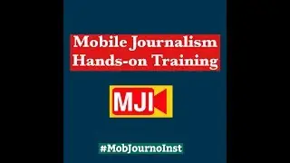 Mobile Journalism Hands-on Training