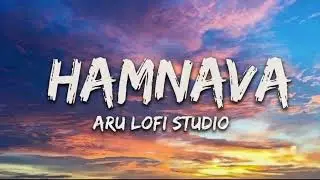 HAMNAVA 🎧 Lofi Version | Chill & Relaxing Vibes | ARU LOFI STUDIO