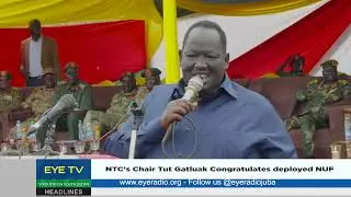 NTC's Chair Tut Gatluak Congratulates deployed NUF