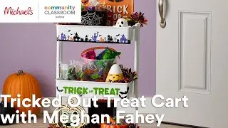 Online Class: Tricked Out Treat Cart with Meghan Fahey | Michaels