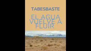 En Tabesbaste el agua vuelve a fluir