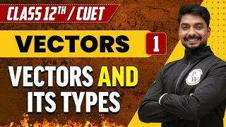 Vectors 01 | Vectors and Its Types | Class 12th/CUET