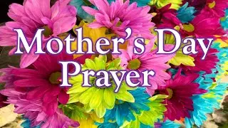 Mothers Day Prayer 2023 - A Beautiful Prayer Of Gratitude And Blessings For All Moms