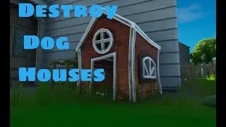 Fortnite Destroy Dog Houses (Challenge Guide)