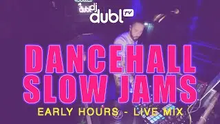 Dancehall Slow Jams Mix : Early Hours [LIVE MIX]