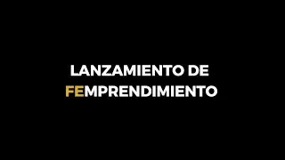 Programa de incubaci&oacute;n FEMPRENDE : 4  Lanzamiento de tu FEMPRENDIMIENTO