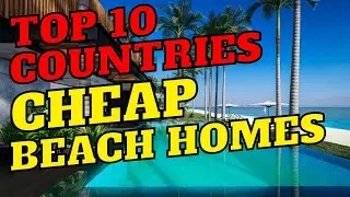 Escape the Rat Race: Top 10 Countries for Affordable Beachfront Homes