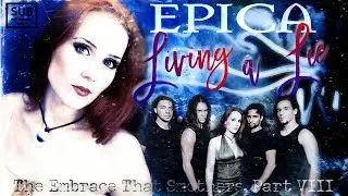 EPICA - Living A Lie ~𝐓𝐡𝐞 𝐄𝐦𝐛𝐫𝐚𝐜𝐞 𝐓𝐡𝐚𝐭 𝐒𝐦𝐨𝐭𝐡𝐞𝐫𝐬, 𝐏𝐚𝐫𝐭 𝐕𝐈𝐈𝐈