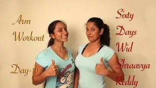 Day - 16 || Arm Workout || Sixty Days Wid Shraavya Reddy ft. Vida Chaitanya