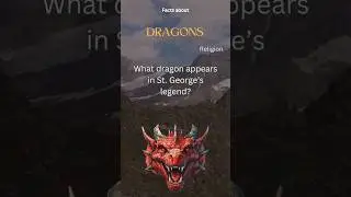 Dragon Fact 25 - What dragon appears in St. George&rsquo;s legend?