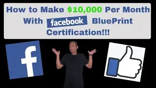 How to Make $10,000 Per Month With FaceBook BluePrint Certification (2020-2021)