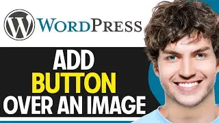 How to Add a Button Over an Image in WordPress