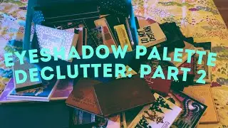 Declutter Palette Eyeshadow Palette (Часть 2): Начиная с более чем 120 палитр! 🤬🤯🥺