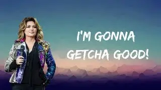 Shania Twain - I'm Gonna Getcha Good! (Lyrics)