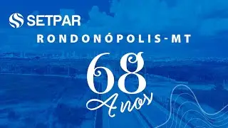Parab&eacute;ns, Rondon&oacute;polis | 68 anos de hist&oacute;ria