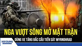 TOÀN CẢNH THẾ GIỚI 29/12: Nga vượt sông mở mặt trận, dùng xe tăng bắc cầu tiến sát Myrnohrad