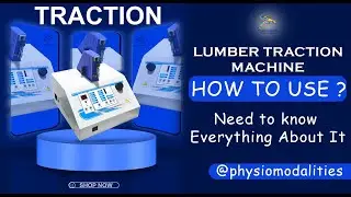 PHYSIOMODALITIES Mastering the Lumber Traction (Digital) Machine: A Complete User Guide