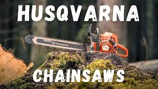The Best Chainsaws on the Market? Husqvarna Thinks So...