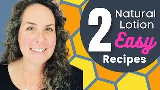 Non Toxic Lotion Recipe with Natural Ingredients - How To Make 2 Ways