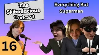The Skibodacious Podcast - Everything but Superman #16