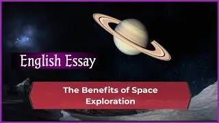 The Benefits of Space Exploration / Space Exploration .