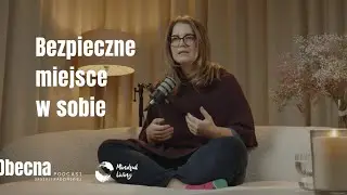 OBECNA - podcast Urszuli Radzińskiej - Bezpieczne miejsce w sobie