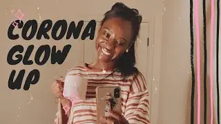 Corona Glow Up