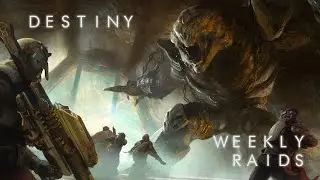 Destiny: Weekly Raids